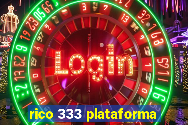 rico 333 plataforma